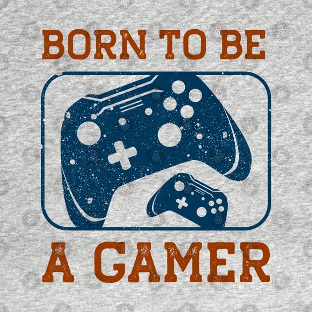 Born to be a gamer by graphicganga